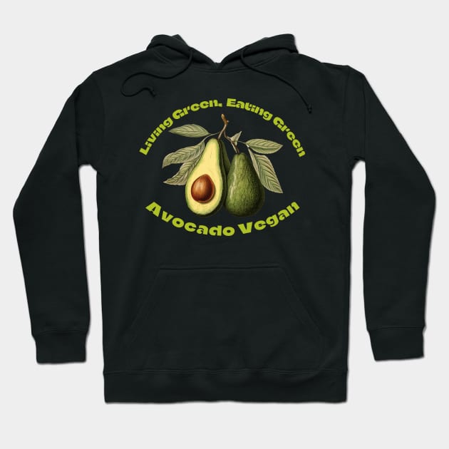 Living Green, Eating Green: Avocado Vegan Hoodie by OscarVanHendrix